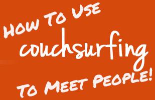 How To Use Couchsurfing To Meet People While Travelling